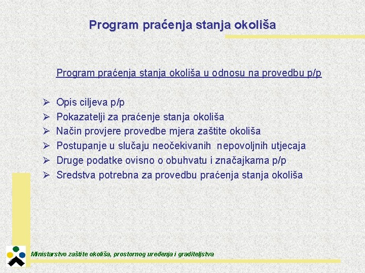 Program praćenja stanja okoliša u odnosu na provedbu p/p Ø Ø Ø Opis ciljeva