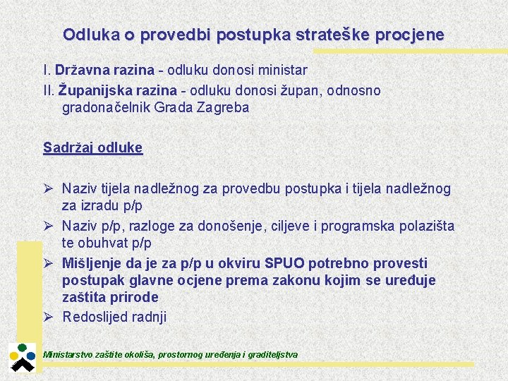 Odluka o provedbi postupka strateške procjene I. Državna razina - odluku donosi ministar II.