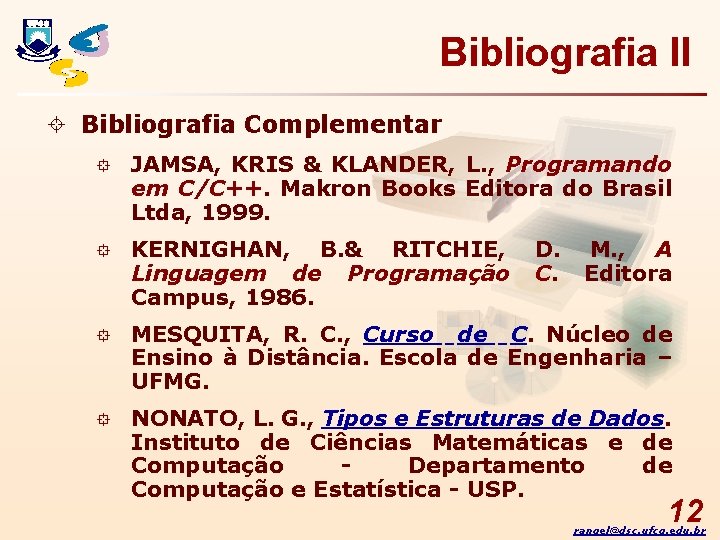 Bibliografia II ± Bibliografia Complementar ° JAMSA, KRIS & KLANDER, L. , Programando em