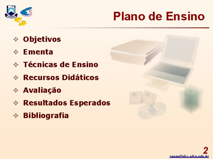 Plano de Ensino ± Objetivos ± Ementa ± Técnicas de Ensino ± Recursos Didáticos