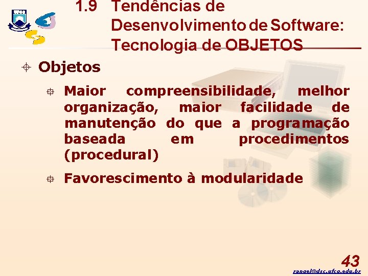 1. 9 Tendências de Desenvolvimento de Software: Tecnologia de OBJETOS ± Objetos ° Maior