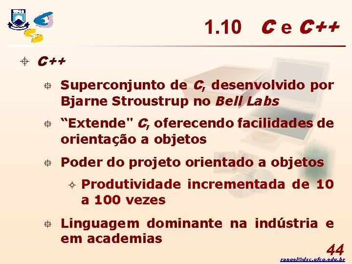 1. 10 C e C++ ± C++ ° ° ° Superconjunto de C, desenvolvido