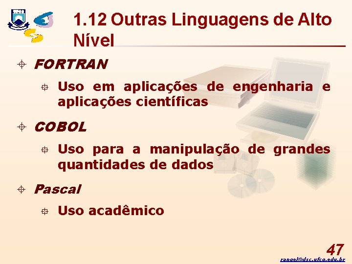 1. 12 Outras Linguagens de Alto Nível ± FORTRAN ° Uso em aplicações de