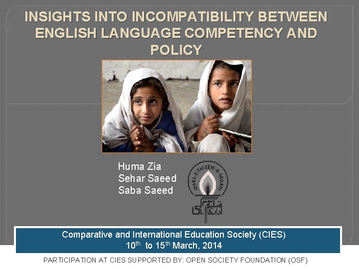 INSIGHTS INTO INCOMPATIBILITY BETWEEN ENGLISH LANGUAGE COMPETENCY AND POLICY Huma Zia Sehar Saeed Saba