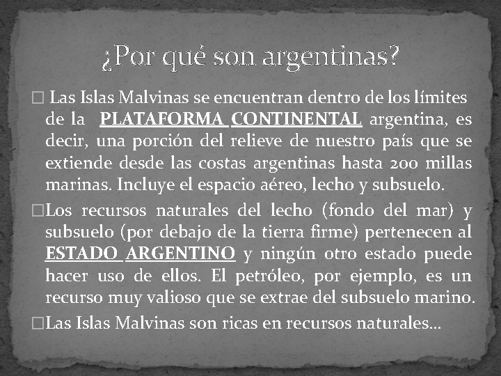 ¿Por qué son argentinas? � Las Islas Malvinas se encuentran dentro de los límites