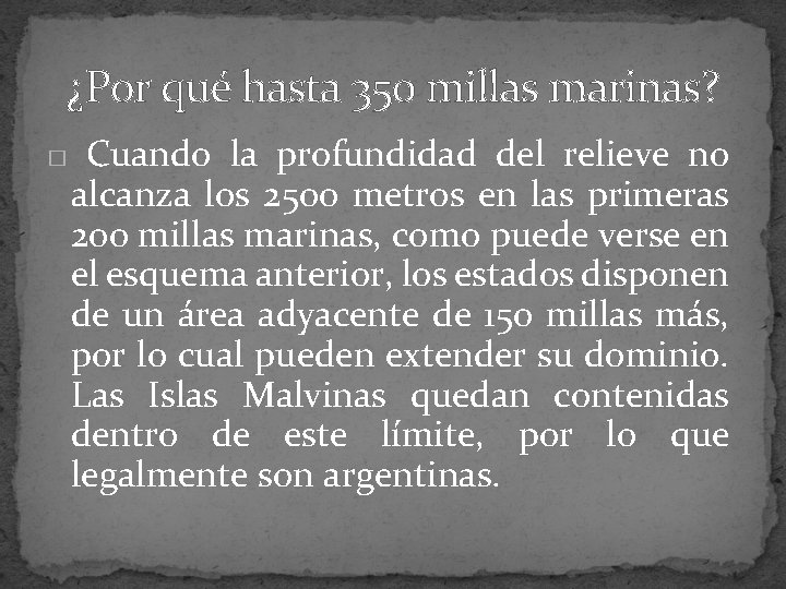 ¿Por qué hasta 350 millas marinas? � Cuando la profundidad del relieve no alcanza