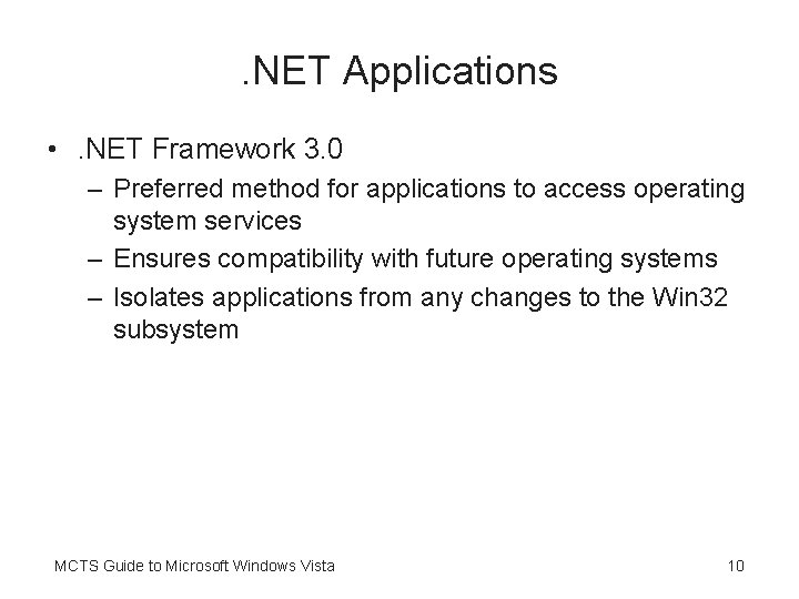 . NET Applications • . NET Framework 3. 0 – Preferred method for applications