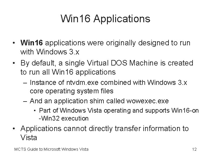 Win 16 Applications • Win 16 applications were originally designed to run with Windows