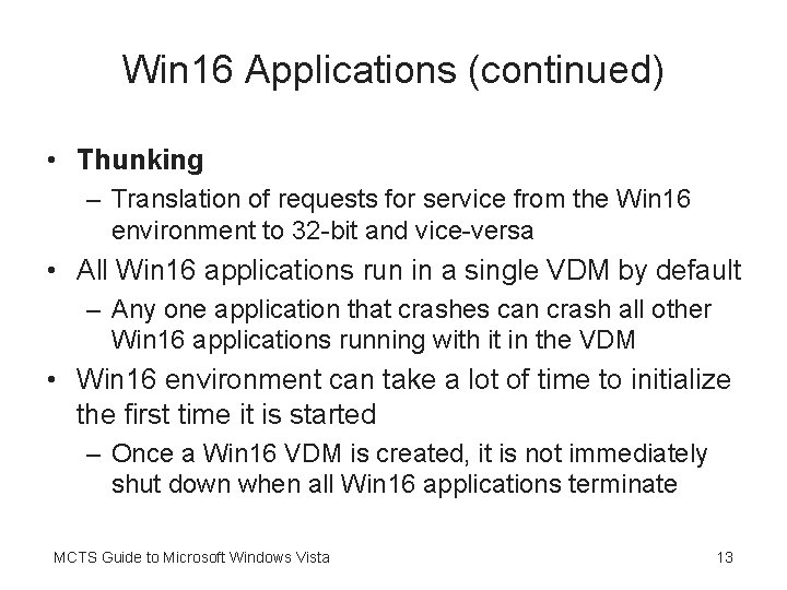 Win 16 Applications (continued) • Thunking – Translation of requests for service from the