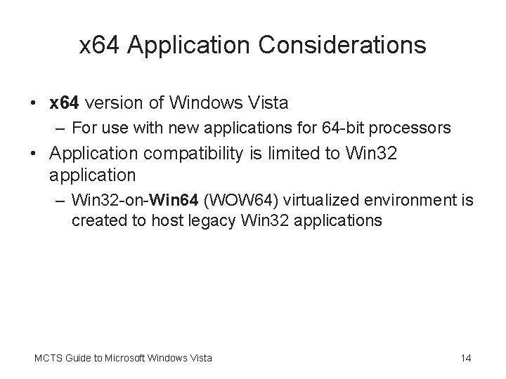 x 64 Application Considerations • x 64 version of Windows Vista – For use
