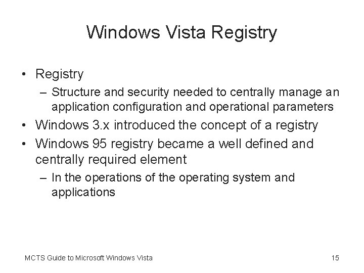 Windows Vista Registry • Registry – Structure and security needed to centrally manage an