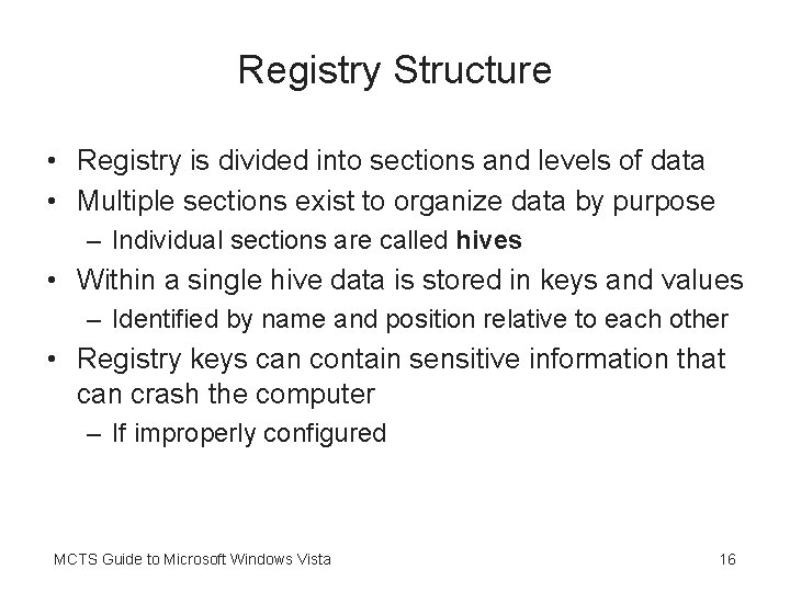 Registry Structure • Registry is divided into sections and levels of data • Multiple