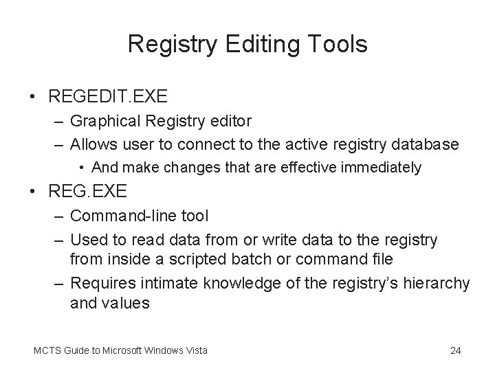 Registry Editing Tools • REGEDIT. EXE – Graphical Registry editor – Allows user to