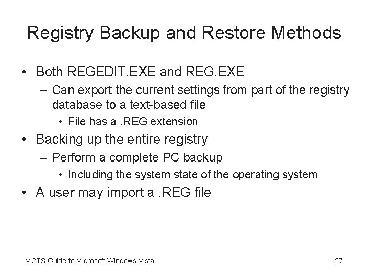 Registry Backup and Restore Methods • Both REGEDIT. EXE and REG. EXE – Can