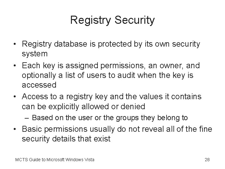 Registry Security • Registry database is protected by its own security system • Each