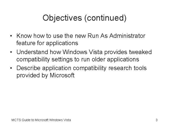 Objectives (continued) • Know how to use the new Run As Administrator feature for