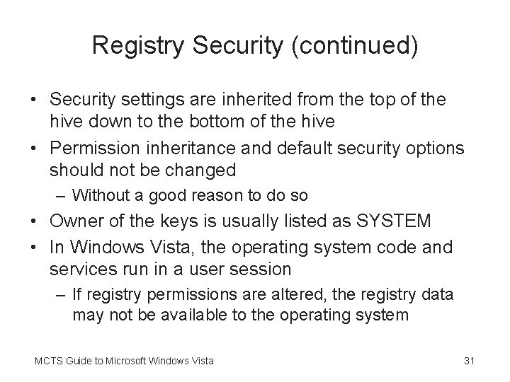Registry Security (continued) • Security settings are inherited from the top of the hive