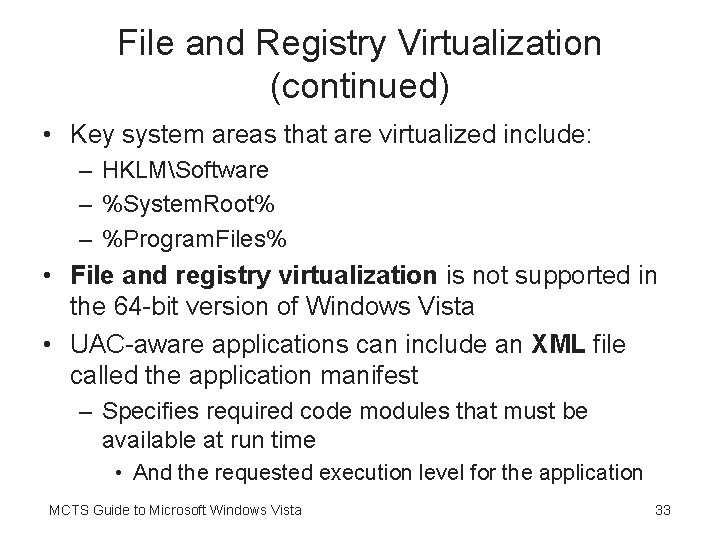 File and Registry Virtualization (continued) • Key system areas that are virtualized include: –