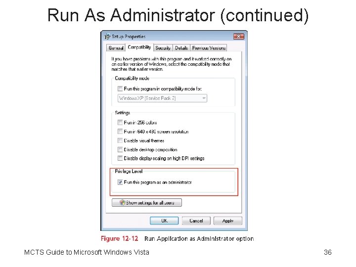Run As Administrator (continued) MCTS Guide to Microsoft Windows Vista 36 