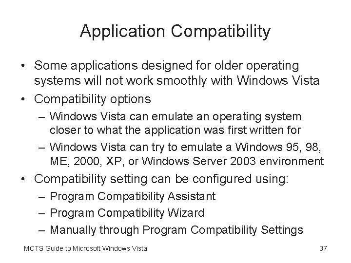 Application Compatibility • Some applications designed for older operating systems will not work smoothly
