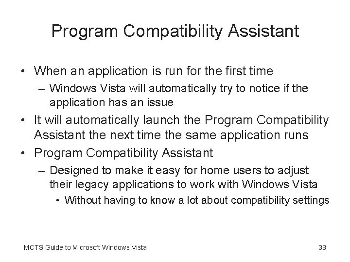 Program Compatibility Assistant • When an application is run for the first time –