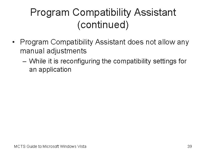 Program Compatibility Assistant (continued) • Program Compatibility Assistant does not allow any manual adjustments