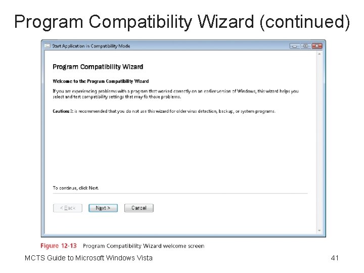 Program Compatibility Wizard (continued) MCTS Guide to Microsoft Windows Vista 41 