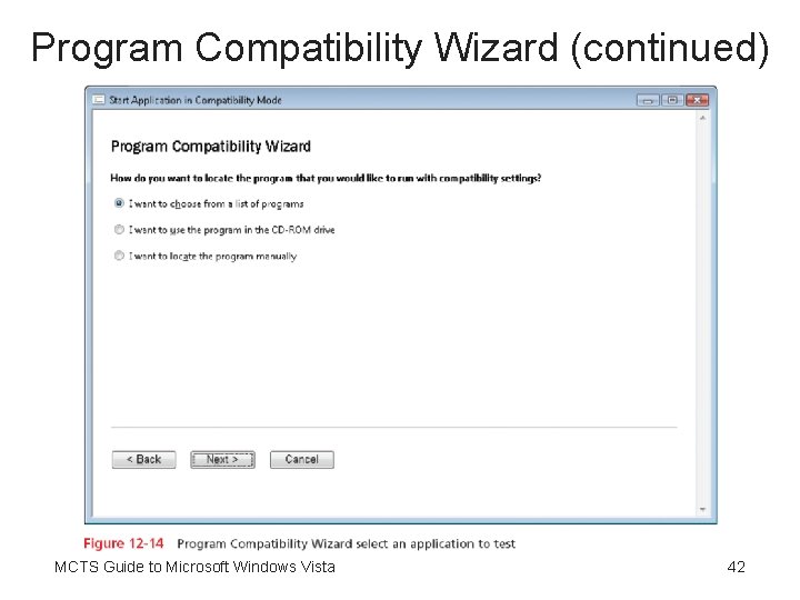 Program Compatibility Wizard (continued) MCTS Guide to Microsoft Windows Vista 42 