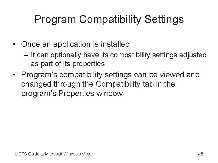 Program Compatibility Settings • Once an application is installed – It can optionally have
