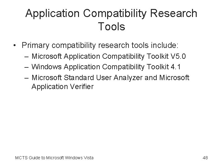 Application Compatibility Research Tools • Primary compatibility research tools include: – Microsoft Application Compatibility
