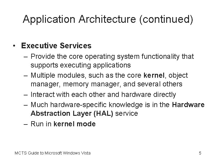 Application Architecture (continued) • Executive Services – Provide the core operating system functionality that