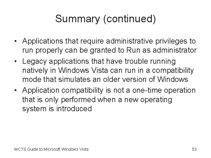 Summary (continued) • Applications that require administrative privileges to run properly can be granted