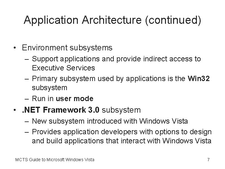 Application Architecture (continued) • Environment subsystems – Support applications and provide indirect access to