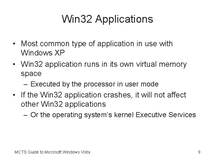 Win 32 Applications • Most common type of application in use with Windows XP