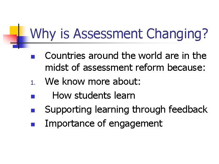 Why is Assessment Changing? n 1. n n n Countries around the world are