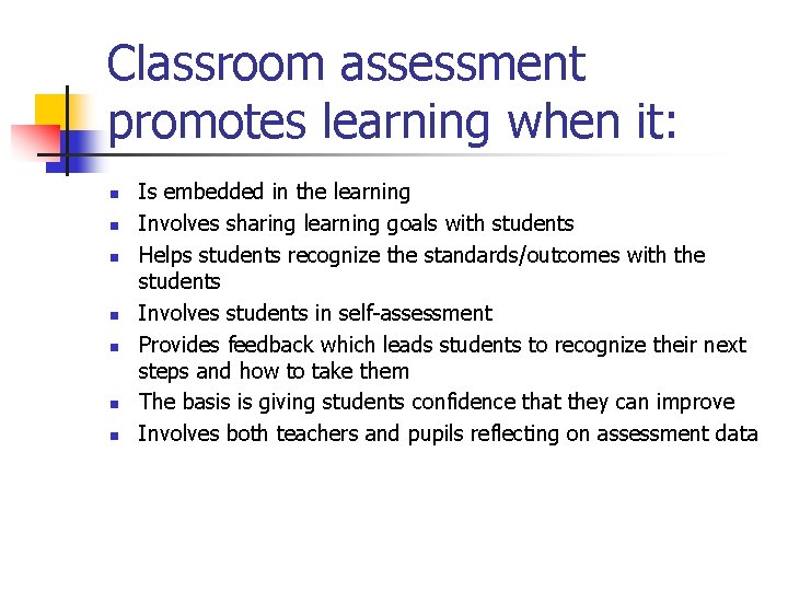 Classroom assessment promotes learning when it: n n n n Is embedded in the