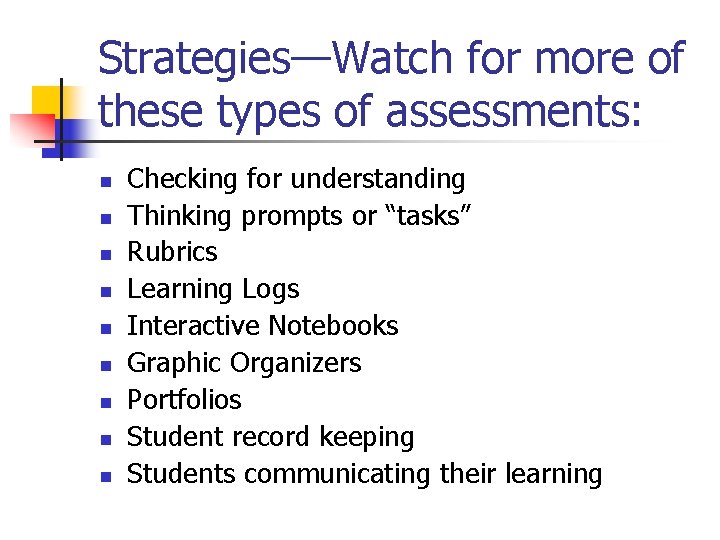 Strategies—Watch for more of these types of assessments: n n n n n Checking