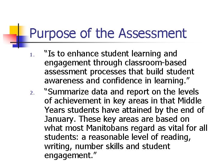 Purpose of the Assessment 1. 2. “Is to enhance student learning and engagement through