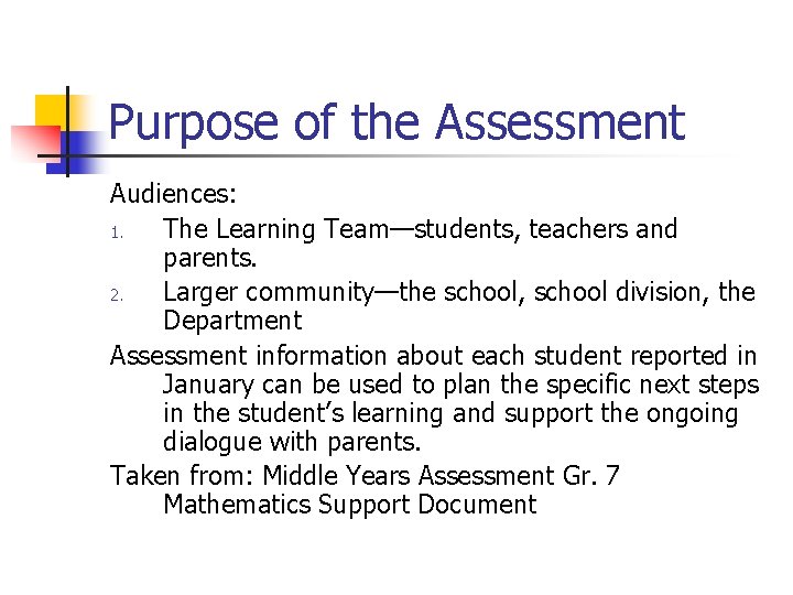 Purpose of the Assessment Audiences: 1. The Learning Team—students, teachers and parents. 2. Larger