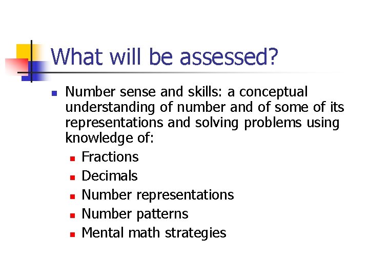 What will be assessed? n Number sense and skills: a conceptual understanding of number