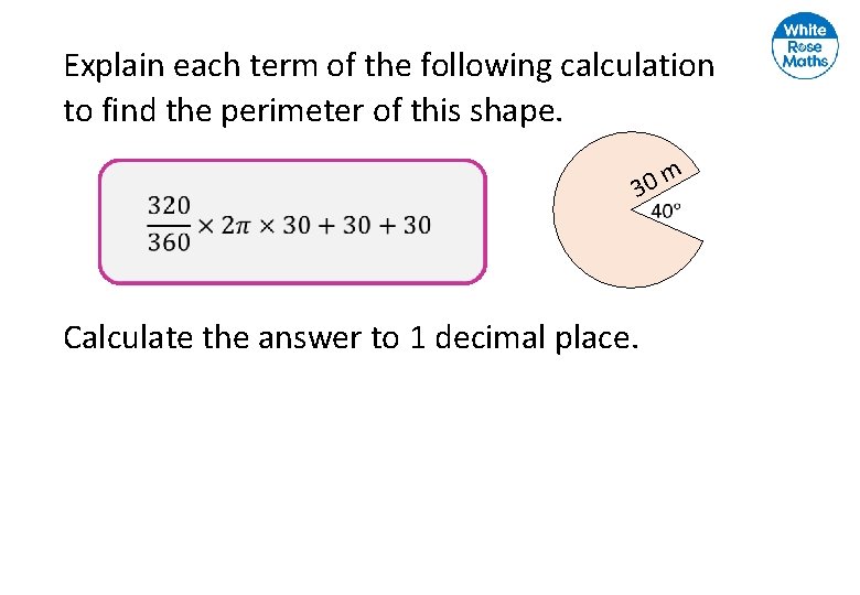 Explain each term of the following calculation to find the perimeter of this shape. Explain each term of the following calculation to find the perimeter of this shape.