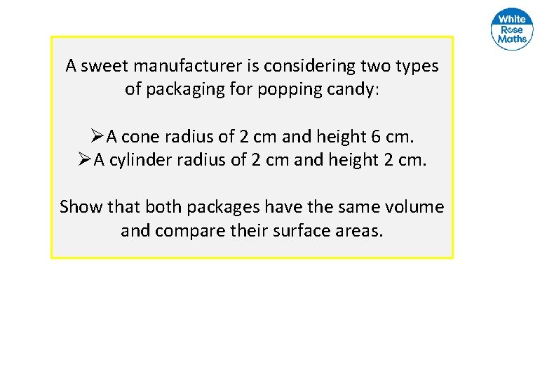 A sweet manufacturer is considering two types of packaging for popping candy: ØA cone A sweet manufacturer is considering two types of packaging for popping candy: ØA cone