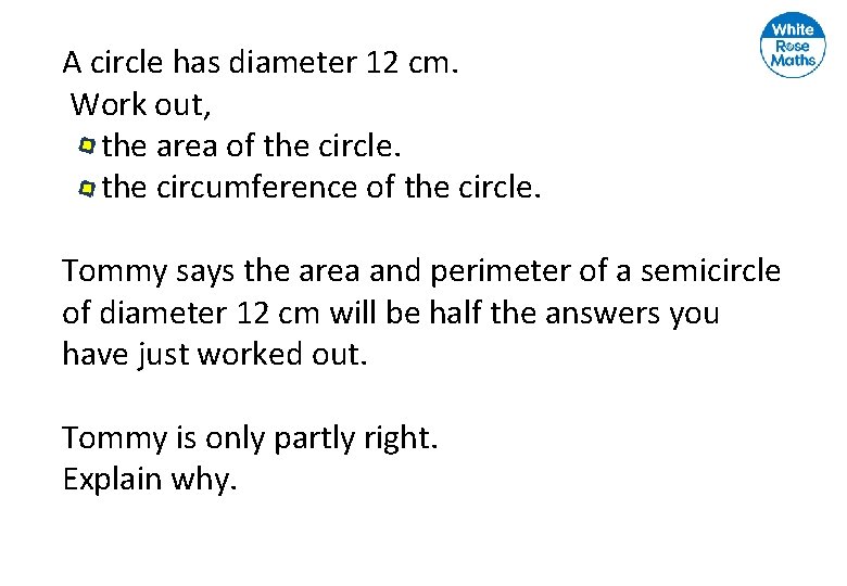 A circle has diameter 12 cm. Work out, the area of the circle. the A circle has diameter 12 cm. Work out, the area of the circle. the