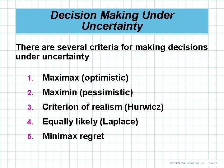 Decision Making Under Uncertainty There are several criteria for making decisions under uncertainty 1.