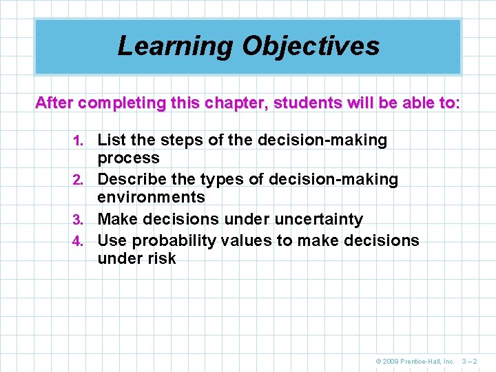 Learning Objectives After completing this chapter, students will be able to: 1. List the