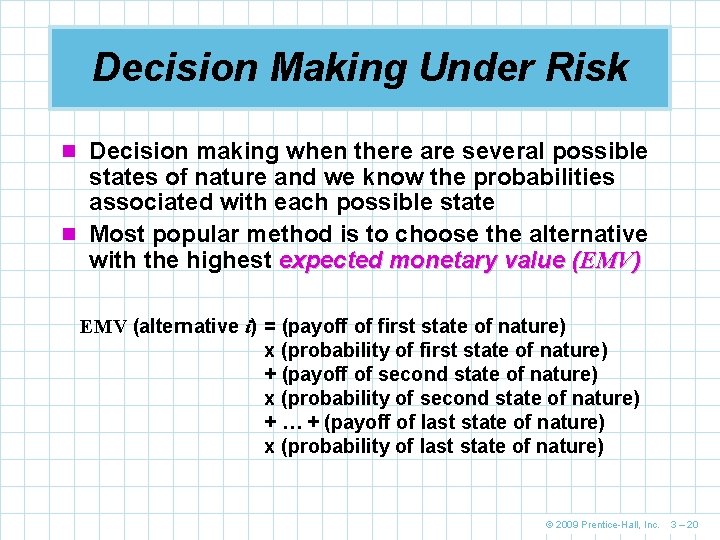 Decision Making Under Risk n Decision making when there are several possible states of