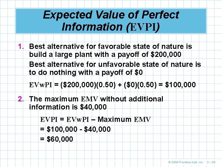 Expected Value of Perfect Information (EVPI) 1. Best alternative for favorable state of nature