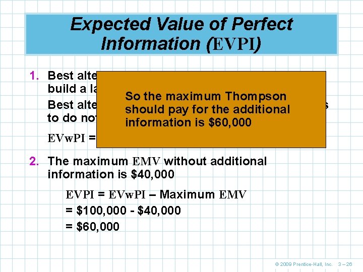 Expected Value of Perfect Information (EVPI) 1. Best alternative for favorable state of nature