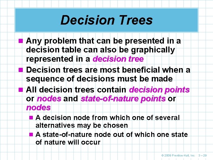 Decision Trees n Any problem that can be presented in a decision table can