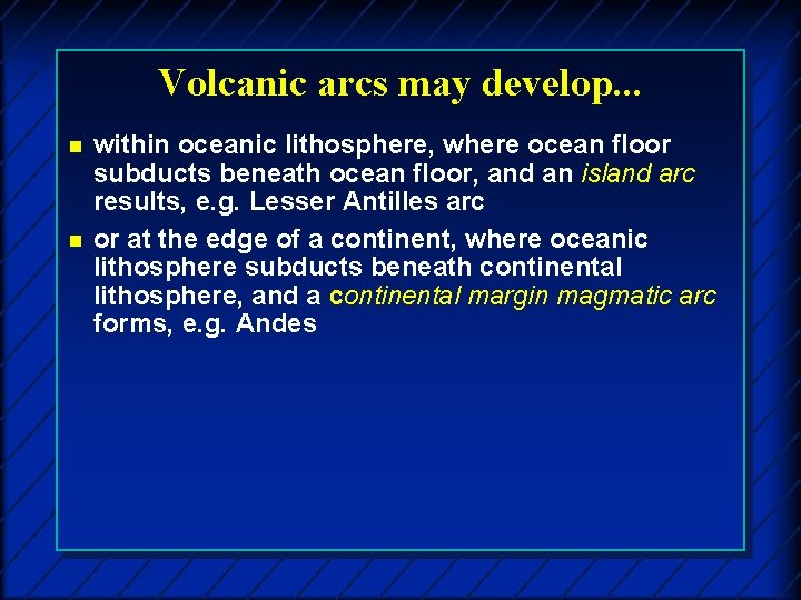 Volcanic arcs may develop. . . n n within oceanic lithosphere, where ocean floor